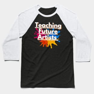 Teaching Future Artists Baseball T-Shirt
